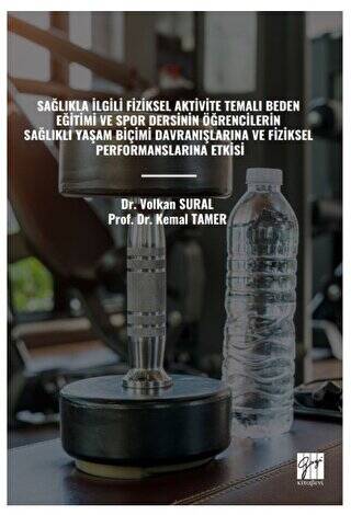Sağlıkla İlgili Fiziksel Aktivite Temalı Beden Eğitimi ve Spor Dersinin Öğrencilerin Sağlıklı Yaşam Biçimi Davranışlarına Ve Fiziksel Performanslarına Etkisi - 1