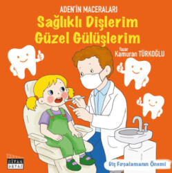 Sağlıklı Dişlerim Güzel Gülüşlerim - Siyah Beyaz Yayınları