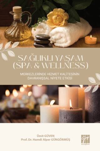Sağlıklı Yaşam Spa & Wellness Merkezlerinde Hizmet Kalitesinin Davranışsal Niyete Etkisi - 1