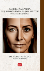 Sağlıklı Yaşlanma, Yaşlanmaya Uyum Yaşam Kalitesi - Nobel Bilimsel Eserler