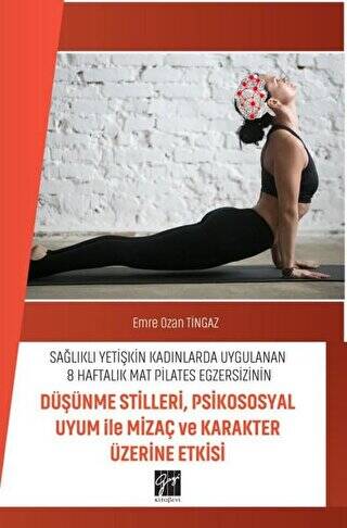Sağlıklı Yetişkin Kadınlarda Uygulanan 8 Haftalık Mat Pilates Egzersizinin Düşünme Stilleri, Psikososyal Uyum ile Mizaç ve Karakter Üzerine Etkisi - 1
