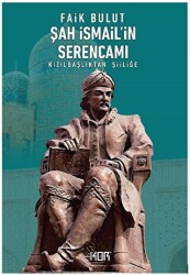 Şah İsmail`in Serencamı - 1