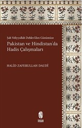 Şah Veliyyullah Dehlevi`den Günümüze Pakistan ve Hindistan`da Hadis Çalışmaları - 1