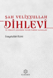 Şah Veliyyullah Dihlevî ve Dihlevî Ailesinin Tefsir İlmine Katkıları - Kuramer Yayınları