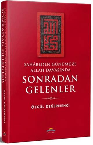 Sahâbeden Günümüze Allah Davasında Sonradan Gelenler - 1