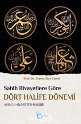 Sahih Rivayetlere Göre Dört Halife Dönemi - Beka Yayınları