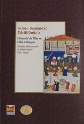 Sahn-ı Semandan Darülfünun`a Osmanlı`da İlim ve Fikir Dünyası 16. Yüzyıl - 1