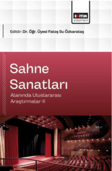 Sahne Sanatları Alanında Uluslararası Araştırmalar - 2 - Eğitim Yayınevi - Bilimsel Eserler