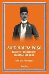 Said Halim Paşa - Meşrutiyet ve Cumhuriyet Arasındaki Son Halka - 1