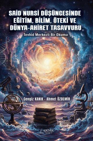 Said Nursi Düşüncesinde Eğitim, Bilim, Öteki ve Dünya-Ahiret Tasavvuru - 1