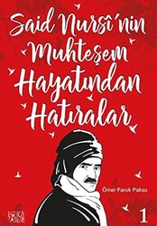 Said Nursi`nin Muhteşem Hayatından Hatıralar - 1 - 1