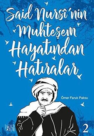 Said Nursi`nin Muhteşem Hayatından Hatıralar - 2 - 1