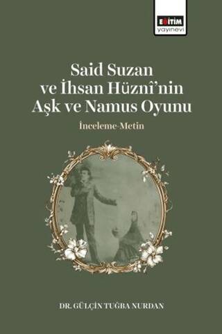 Said Suzan ve İhsan Hüzni’nin Aşk ve Namus Oyunu İnceleme-Metin - 1
