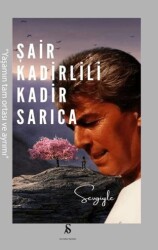 Şair Kadirlili Kadir Sarıca - Son Adım Yayınları