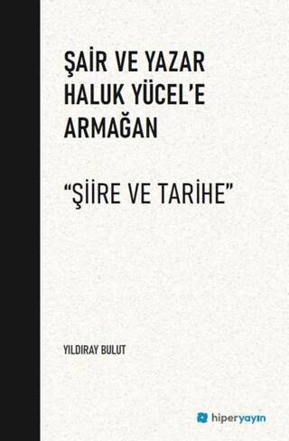 Şair ve Yazar Haluk Yücel’e Armağan “Şiire ve Tarihe” - 1