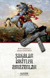 Sakalar İskitler Amazonlar - 1