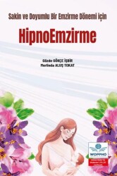 Sakin ve Doyumlu Bir Emzirme Dönemi için Hipnoemzirme - Ankara Nobel Tıp Kitabevi