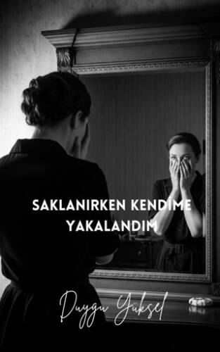 Saklanırken Kendime Yakalandım - 1