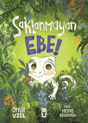 Saklanmayan Ebe! - Timaş Çocuk