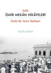Saklı İzmir Mekan Hikayeleri - 1