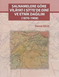 Salnamelere Göre Vilayat-ı Sitte`de Dini ve Etnik Dağılım 1870-1908 - 1
