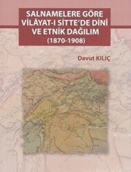 Salnamelere Göre Vilayat-ı Sitte`de Dini ve Etnik Dağılım 1870-1908 - Atatürk Araştırma Merkezi