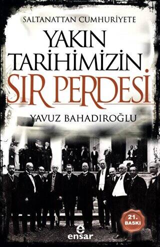 Saltanattan Cumhuriyete Yakın Tarihimizin Sır Perdesi - 1