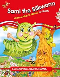 Sami the Silkworm Learns Allah`s Name Ar Rabb - 1