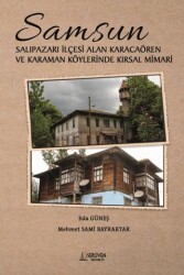 Samsun Salıpazarı İlçesi Alan Karacaören ve Karaman Köylerinde Kırsal Mimari - Serüven Yayınevi