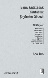 Sana Anlatacak Fantastik Şeylerim Olacak - Ketebe Yayınları