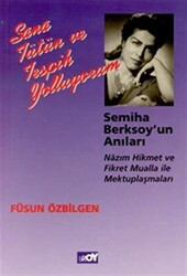 Sana Tütün ve Tespih Yolluyorum Semiha Berksoy’un Anıları Nazım Hikmet ve Fikret Mualla ile Mektuplaşmaları - 1