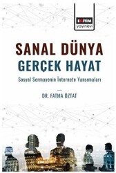 Sanal Dünya Gerçek Hayat Sosyal Sermayenin İnternete Yansımaları - Eğitim Yayınevi - Bilimsel Eserler