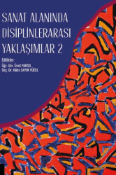 Sanat Alanında Disiplinlerarası Yaklaşımlar 2 - Akademisyen Kitabevi