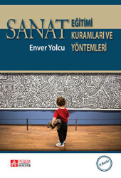 Sanat Eğitimi Kuramları ve Yöntemleri - Pegem Akademi Yayıncılık