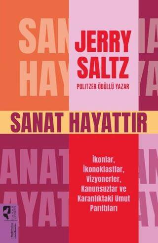 Sanat Hayattır İkonlar, İkonoklastlar, Vizyonerler, Kanunsuzlar ve Karanlıktaki Umut Parıltıları - 1