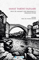 Sanat Tarihi Yazıları - Prof. Dr. Mehmet Zeki İbrahimgil’e Armağan Kitabı - Hiperlink Yayınları