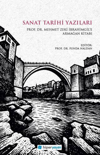 Sanat Tarihi Yazıları - Prof. Dr. Mehmet Zeki İbrahimgil’e Armağan Kitabı - 1
