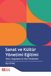 Sanat ve Kültür Yönetimi Eğitimi Teori Uygulama ve Yeni Yönelimler - Pegem Akademi Yayıncılık