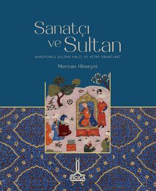 Sanatçı ve Sultan- Akkoyunlu Sultan Halil ve Kitap Sanatları - 1
