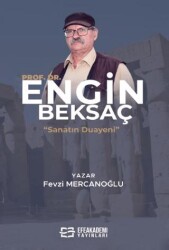 Sanatın Duayeni: Prof. Dr. Engin Beksaç - 1