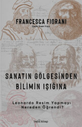 Sanatın Gölgesinden Bilimin Işığına - Leonardo Resim Yapmayı Nereden Öğrendi? - Babil Kitap