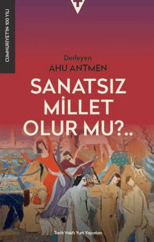 Sanatsız Bir Millet Olur Mu? - 1