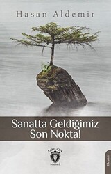 Sanatta Geldiğimiz Son Nokta! - 1