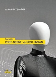 Sanatta Post-Nesne ve Post-İnsan - 1