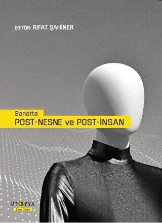 Sanatta Post-Nesne ve Post-İnsan - 1