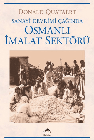 Sanayi Devrimi Çağında Osmanlı İmalat Sektörü - 1