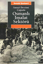 Sanayi Devrimi Çağında Osmanlı İmalat Sektörü - 1