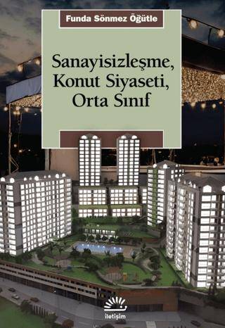 Sanayisizleşme, Konut Siyaseti, Orta Sınfı - 1