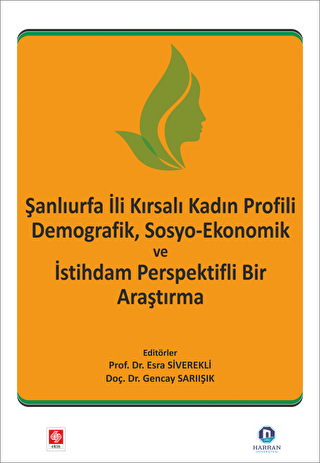 Şanlıurfa İli Kırsalı Kadın Profili Demografik, Sosyo-Ekonomik ve İstihdam Perspektifli Bir Araştırma - 1