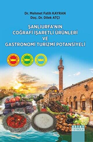 Şanlıurfa’nın Coğrafi İşaretli Ürünleri ve Gastronomi Turizmi Potansiyeli - 1